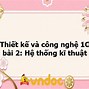 Công Nghệ 10 Bài 2 Hệ Thống Kỹ Thuật Lý Thuyết