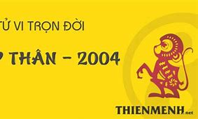 Tử Vi Tuổi Thân 2004 Trọn Đời